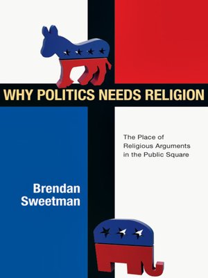 cover image of Why Politics Needs Religion